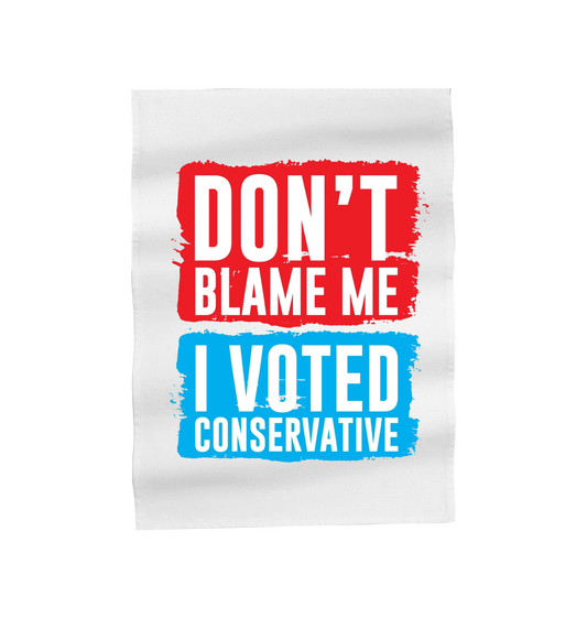 “Don’t Blame Me, I Voted Conservative” Tea Towel